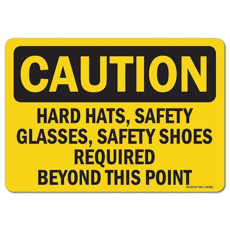 OSHA Caution Decal, Hard Hats Safety Glasses Safety Shoes Required Beyond Thi, 10in X 7in Decal